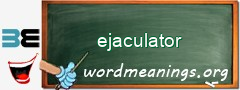 WordMeaning blackboard for ejaculator